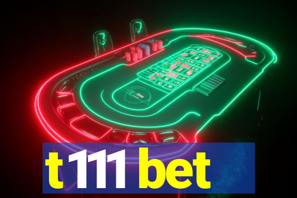 t111 bet